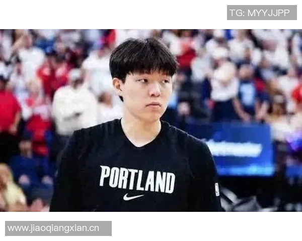 拓记:科沃德和奎因成长迅速杨瀚森潜力无可限量成新秀之最